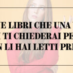Cinque libri che una volta letti ti chiederai perché non li hai letti prima