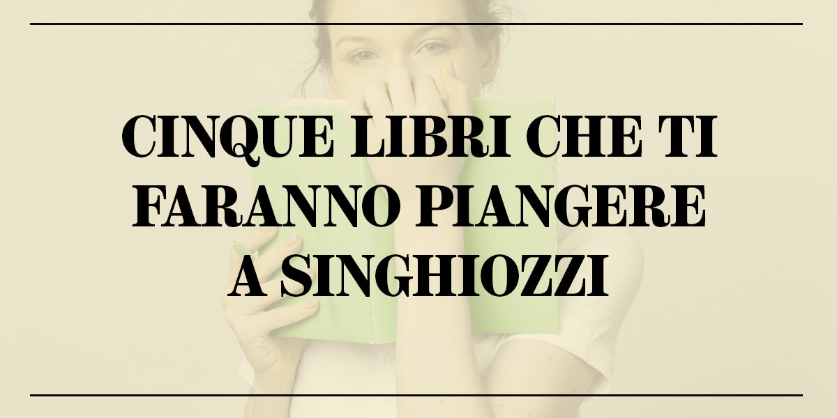 Cinque libri che ti faranno piangere a singhiozzi Copertina
