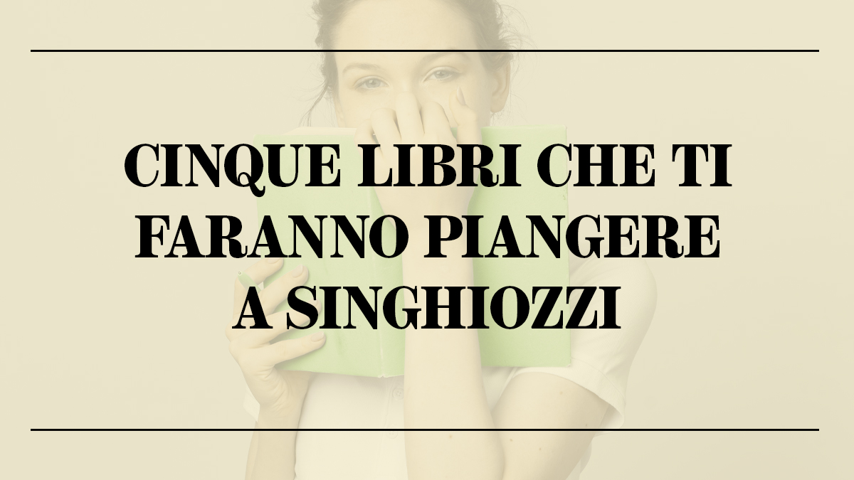 Cinque libri che ti faranno piangere a singhiozzi Copertina
